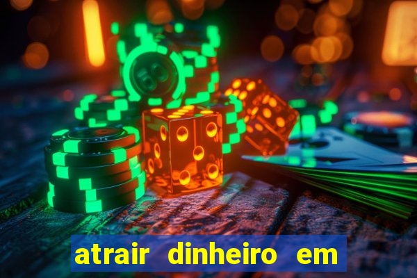 atrair dinheiro em 2 dias